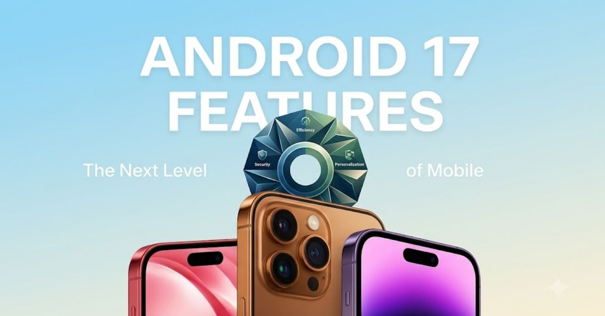 Android 17 Features