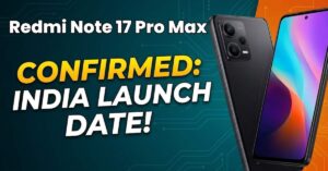 Redmi Note 17 Pro Max Launch Date in India