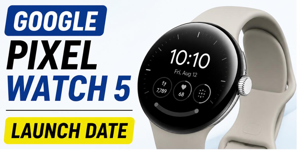 Google Pixel Watch 5 Launch Date